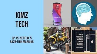 IQMZ Tech Ep 15: Netflix's RAZR-thin Margins