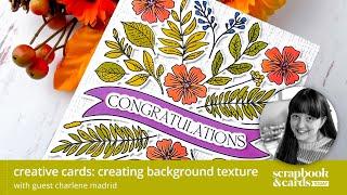 Creative Cards: Creating Background Texture with Guest Charlene Madrid