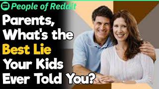 Parents, What's the Best Lie Your Kids Ever Told You?