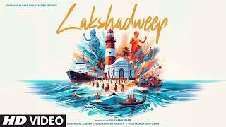 Lakshadweep (Song) | Mohd. Danish | Kunwar Anshith | Manoj Muntashir | Bhushan Kumar