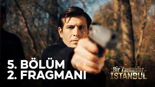 Bir Zamanlar İstanbul 5. Bölüm 2. Fragmanı