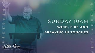 Wind, Fire And Speaking In Tongues | July 14, 2024 | Pastor Jeff Johns