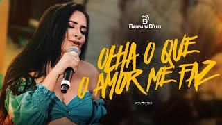 Bárbara D'Lux - "Olha O Que O Amor Me Faz" - Sandy & Junior [EP Piseiro D’Lux] (Clipe Oficial)