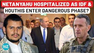 All's Not Well With Netanyahu? Health Crisis Hits Bibi as IDF, Houthis Enter A Dangerous New Phase