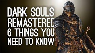 Dark Souls Remastered: 6 Things You Need To Know