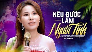 NẾU ĐƯỢC LÀM NGƯỜI TÌNH - Phi Thanh ️ Tiếng Hát Rất Riêng Của Ca Sĩ Trẻ Ai Nghe Cũng Khen