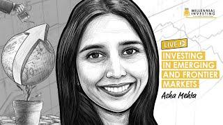 Investing in Emerging and Frontier Markets w/ Asha Mehta (MI228)