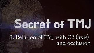 Secret of TMJ 3, Relation of TMJ with C2 (axis) and occlusion