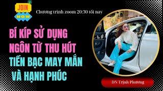 BÍ KÍP SỬ DỤNG SỨC MẠNH NGÔN TỪ THU HÚT SỰ GIÀU CÓ MAY MẮN HẠNH PHÚC