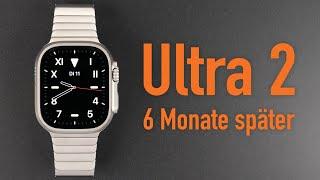 Apple Watch Ultra 2 nach 6 Monaten im Alltag - Wie gut ist sie wirklich? (Langzeit-Review)