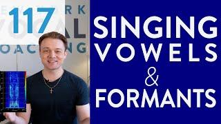 Ep. 117 “Singing Vowels & Formants” - Voice Lessons To The World