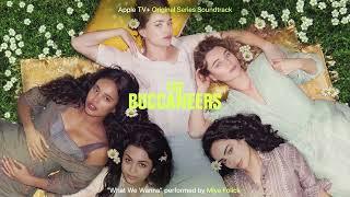 Miya Folick  – "What We Wanna (From “The Buccaneers” Soundtrack)"