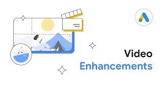 AI Video Enhancements: Level Up Your Ads Campaigns  | Google Ads Help