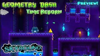 Geometry Dash: Time Reborn [Preview #2] - Skybound