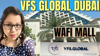 VFS Global Dubai | Wafi Mall | My Visa interview