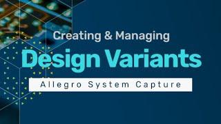 Creating and Managing Design Variants | Allegro System Capture