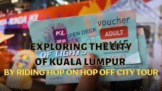 Exploring the City of Kuala Lumpur by Riding Hop on Hop off City Tour Bus