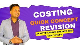 Costing concepts summary revision for September 2024 exam| Activity Based Costing and Cost Sheet.