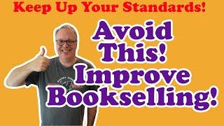 Avoid This Trap and Improve Your Bookselling! (Keep your Book Buy Standards!)