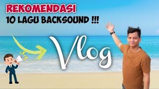 10 BACKSOUND VLOG TERBAIK NO COPYRIGHT BUAT NGEVLOG ! WAJIB TAHU BUAT PARA VLOGGER