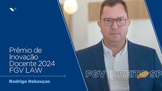 FGV Direito SP | FGV LAW | Prêmio de Inovação Docente 2024 | Profº Rodrigo Rebouças