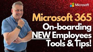 Microsoft 365 On Boarding NEW Employees   Tools & Tips!