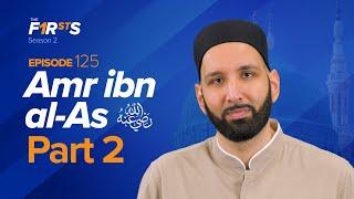 Amr ibn al-As (ra): From Rafah to Egypt | The Firsts | Sahaba Stories | Dr. Omar Suleiman