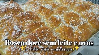 SEM LEITE E OVOS/ ROSCA DOCE ,FICA MEGA FOFA E DELICIOSA 