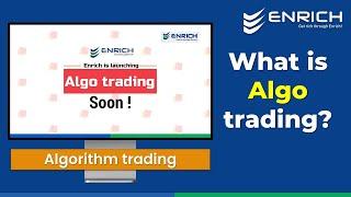 What is Algo Trading? | Algorithm Trading Components and Benefits | Enrichbroking