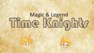 "Magic & Legend: Time Knights" Official Trailer