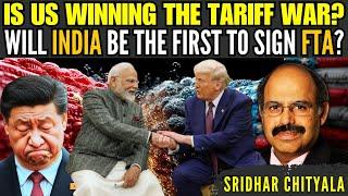 Is US winning the tariff war? • Will India be the first to sign FTA? • Sridhar Chityala