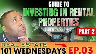 BEGINNERS GUIDE TO INVESTING IN RENTAL PROPERTIES (PART 2 EPISODE 3) REAL ESTATE 101 WEDNESDAYS