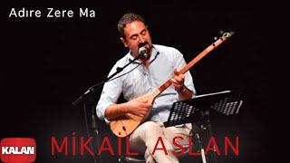 Mikail Aslan  - Adıre Zerre Ma [ Xoza © 2013 Kalan Müzik ]