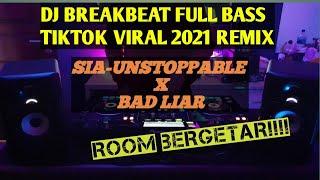 DJ UNSTOPPABLE X BAD LIAR BEAKBEAT TERBARU TIKTOK VIRAL 2021 FULL BASS REMIX