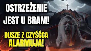 Pilne! Dusze z Czyśćca Alarmują, Że Ostrzeżenie Dla Świata Jest Już Blisko - Musimy Się przygotować!