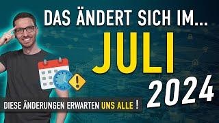 Diese ÄNDERUNGEN erwarten uns ALLE (Juli 2024) - Gesetze, Neuigkeiten & Vorschriften Juli 2024