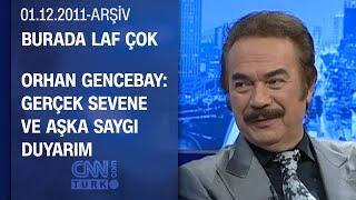 Orhan Gencebay: Seven kişi cömerttir yalansızdır - Burada Laf Çok - 01.12.2011