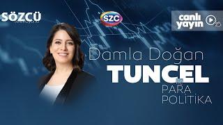 Damla Doğan Tuncel ile Para Politika  2 Temmuz | Sinan Ateş Davası, Sığınmacı Sorunu, Ekonomi