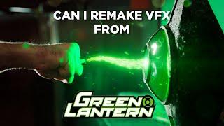 Can I Remake The VFX From GREEN LANTERN?