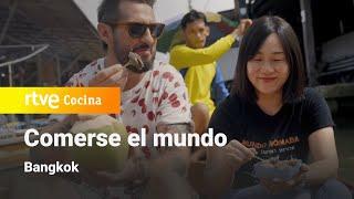 Comerse el Mundo: Bangkok | RTVE Cocina