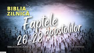 Biblia zilnică - Faptele apostolilor 26-28 - Biblia audio