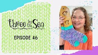 Episode 46, Three by the Sea Designs, I've missed you all! Back with lots of fun things to share!