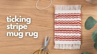 EASY Woven Mug Rug (with ticking stripes)