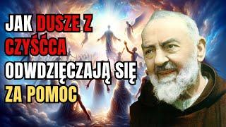 Ojciec Pio pokazuje, jak dusze czyśćcowe odpłacają za Pomoc