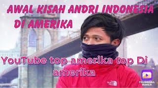 CERITA YOUTUBER ANDRI INDONESIA DI AMERIKA.AWAL CERITANYA