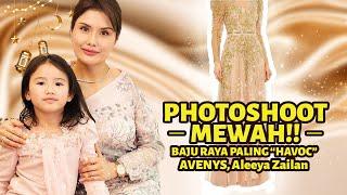 PHOTOSHOOT MEWAH!!! BAJU RAYA PALING “HAVOC” | AVENYS, ALEEYA ZAILAN