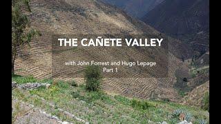 THE CAÑETE VALLEY - talk by John Forrest and Hugo Lepage. Part 1