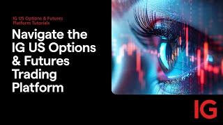 How to navigate the IG US Options & Futures Trading Platform