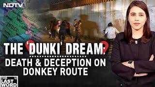 The 'Dunki' Dream: The Deadly Route To Land Of Opportunity | Marya Shakil | The Last Word