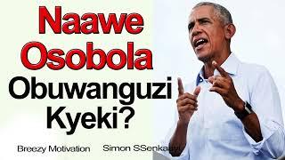 Obuwanguzi Kyeki?  What is Success?  Naawe Osobola - Simon Ssenkaayi - Cbs Fm - Hajji Abu Kawejja